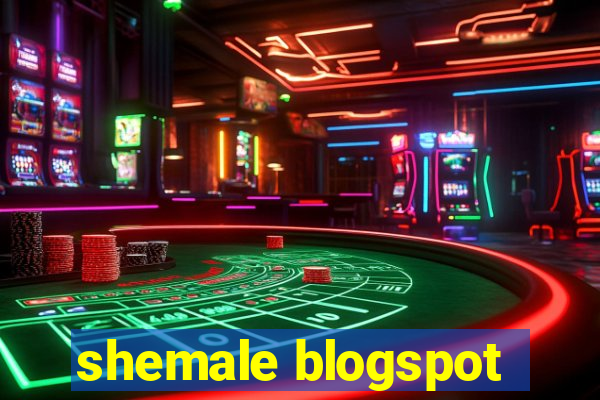 shemale blogspot